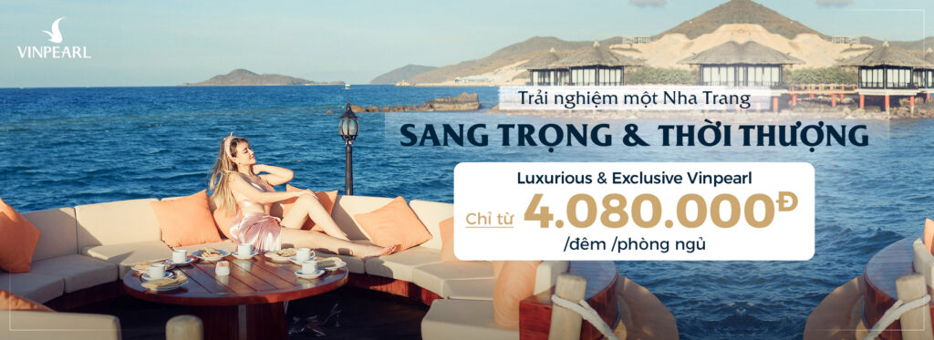 [Tháng 7 này] Săn vé giá rẻ-vui chơi tẹt ga tại Vinpearl Luxury Nha Trang